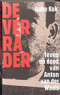 De verrader: leven en dood van Anton van der Waals