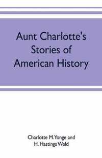 Aunt Charlotte's stories of American history