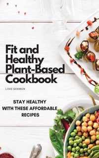 Fit and Healthy Plant-Based Cookbook