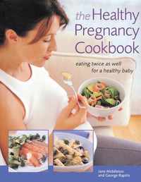 The Healthy Pregnancy Cookbook: Eating Twice as Well for a Healthy Baby