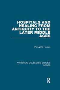 Hospitals and Healing from Antiquity to the Later Middle Ages