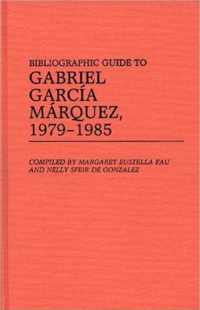 Bibliographic Guide to Gabriel Garcia Marquez, 1979-1985.
