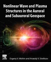 Nonlinear Wave and Plasma Structures in the Auroral and Subauroral Geospace