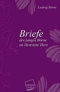 Briefe Des Jungen Borne an Henriette Herz