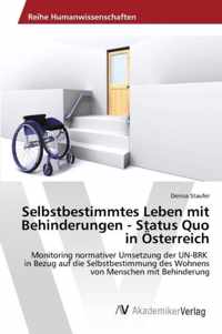 Selbstbestimmtes Leben mit Behinderungen - Status Quo in OEsterreich