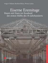 Eiserne Eremitage - Bauen mit Eisen im Russland der ersten Halfte des 19. Jahrhunderts (Werk bestehend aus 2 Banden)