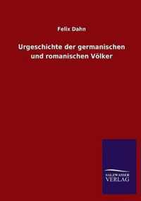 Urgeschichte der germanischen und romanischen Voelker