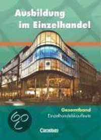 Ausbildung im Einzelhandel. Allgemeine Ausgabe. Gesamtband Einzelhandelskaufleute. Schülerbuch Fachkunde