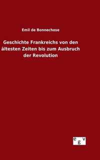 Geschichte Frankreichs von den altesten Zeiten bis zum Ausbruch der Revolution