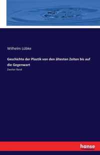 Geschichte der Plastik von den altesten Zeiten bis auf die Gegenwart