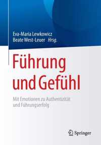 Führung Und Gefühl: Mit Emotionen Zu Authentizität Und Führungserfolg