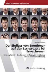 Der Einfluss von Emotionen auf den Lernprozess bei Erwachsenen