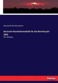 Deutsche Eisenbahnstatistik fur das Betriebsjahr 1862