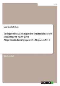 Einlagenruckzahlungen im oesterreichischen Steuerrecht nach dem Abgabenanderungsgesetz (AbgAEG) 2015