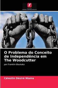 O Problema do Conceito de Independencia em The Woodcutter