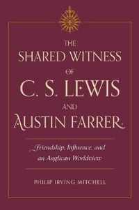 The Shared Witness of C. S. Lewis and Austin Farrer