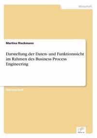 Darstellung der Daten- und Funktionssicht im Rahmen des Business Process Engineering