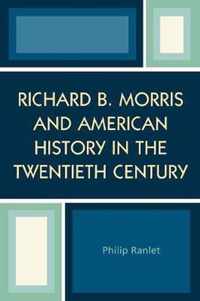 Richard B. Morris and American History in the Twentieth Century