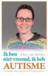 Ik ben niet vreemd, ik heb autisme. - Ellen van Gelder - Paperback (9789461850928)