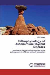 Pathophysiology of Autoimmune Thyroid Diseases