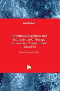 Immunopathogenesis and Immune-based Therapy for Selected Autoimmune Disorders