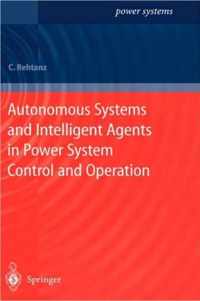 Autonomous Systems and Intelligent Agents in Power System Control and Operation