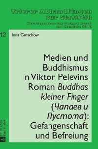 Medien und Buddhismus in Viktor Pelevins Roman Buddhas kleiner Finger (Capaev i Pustota): Gefangenschaft und Befreiung