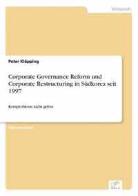 Corporate Governance Reform und Corporate Restructuring in Sudkorea seit 1997