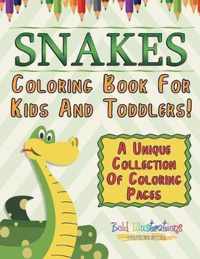 Snakes Coloring Book For Kids And Toddlers! A Unique Collection Of Coloring Pages