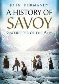 A History of Savoy: Gatekeeper of the Alps