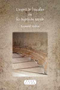 L'Esprit de L'Escalier Ou Les Degres Du Savoir.
