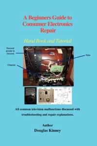 Beginners Guide To Consumer Electronics Repair