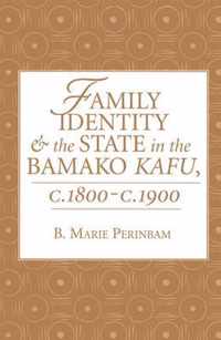 Family Identity and the State in the Bamako Kafu, c. 1800-c. 1900