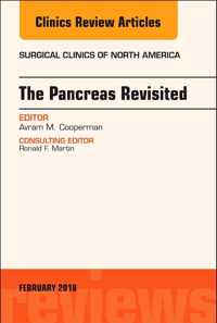 The Pancreas Revisited, An Issue of Surgical Clinics