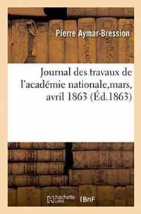 Journal Des Travaux de l'Academie Nationale, Mars, Avril 1863