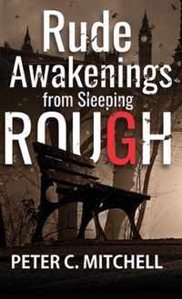 Rude Awakenings from Sleeping Rough