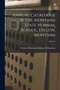 Annual Catalogue of the Montana State Normal School, Dillon, Montana; 1920/21