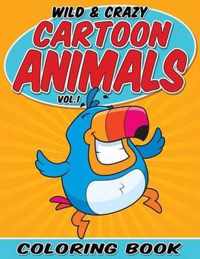 Wild & Crazy Cartoon Animals Coloring Book