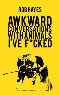 Awkward Conversations With Animals I've Fucked
