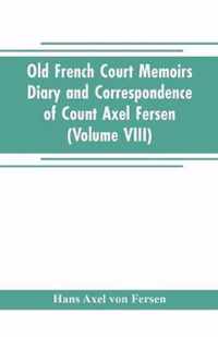 Old French Court Memoirs Diary and correspondence of Count Axel Fersen