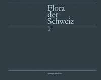 Flora Der Schweiz Und Angrenzender Gebiete Band 1