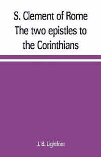S. Clement of Rome The two epistles to the Corinthians