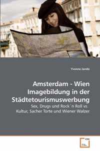 Amsterdam - Wien Imagebildung in der Stadtetourismuswerbung