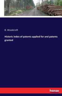 Historic index of patents applied for and patents granted