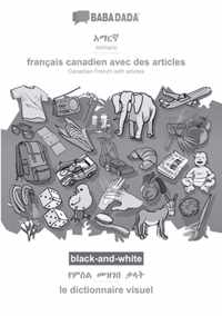 BABADADA black-and-white, Amharic (in Geez script) - francais canadien avec des articles, visual dictionary (in Geez script) - le dictionnaire visuel