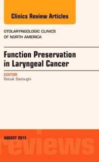 Function Preservation in Laryngeal Cancer, An Issue of Otolaryngologic Clinics of North America