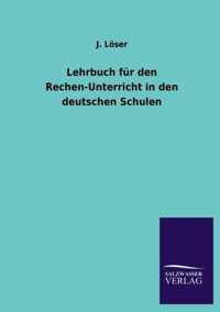 Lehrbuch Fur Den Rechen-Unterricht in Den Deutschen Schulen