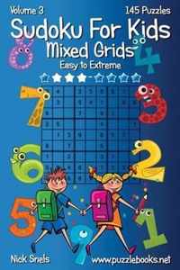 Sudoku for Kids Mixed Grids - Volume 3 - 145 Puzzles