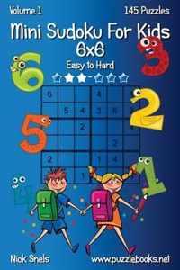 Mini Sudoku for Kids 6x6 - Easy to Hard - Volume 1 - 145 Puzzles