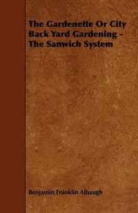 The Gardenette Or City Back Yard Gardening - The Sanwich System